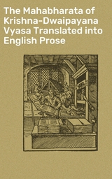 The Mahabharata of Krishna-Dwaipayana Vyasa Translated into English Prose -  Anonymous