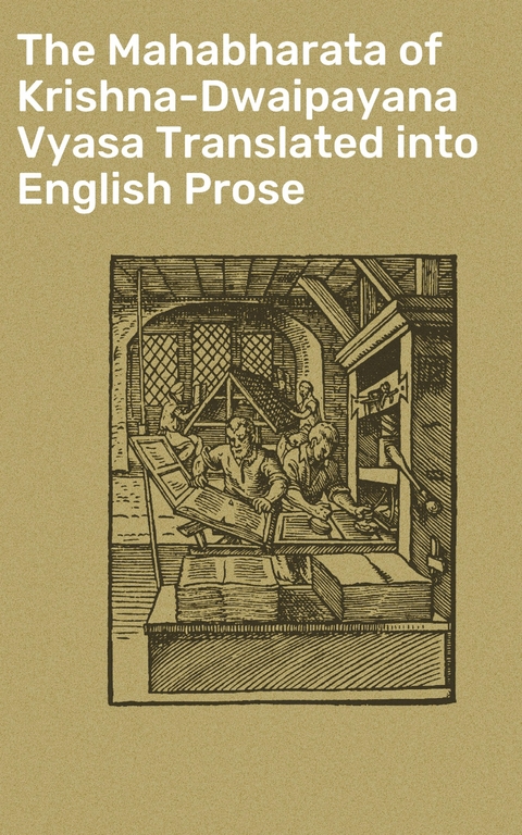 The Mahabharata of Krishna-Dwaipayana Vyasa Translated into English Prose -  Anonymous