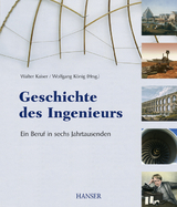 Geschichte des Ingenieurs - Ein Beruf in sechs Jahrtausenden - 