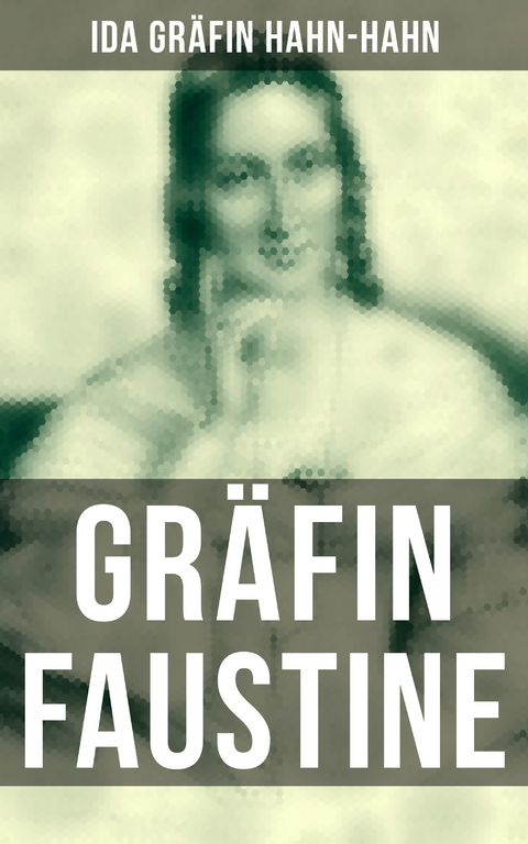 Gr&auml;fin Faustine - Ida Gr&auml;fin Hahn-Hahn
