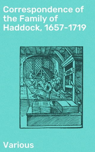 Correspondence of the Family of Haddock, 1657-1719