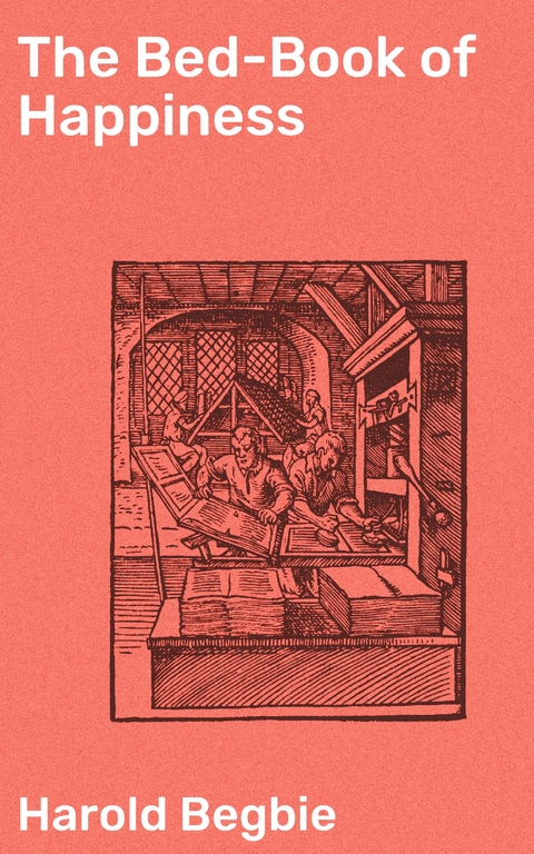 The Bed-Book of Happiness - Harold Begbie