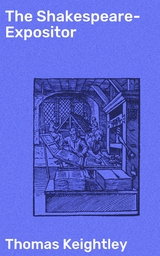 The Shakespeare-Expositor - Thomas Keightley