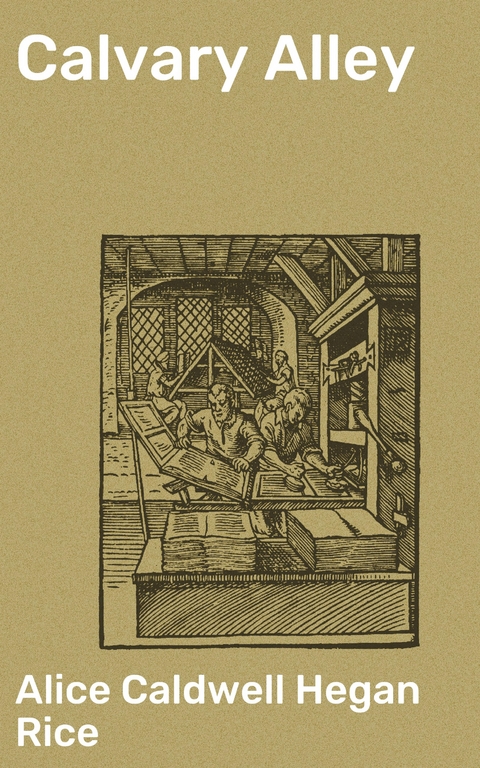 Calvary Alley - Alice Caldwell Hegan Rice