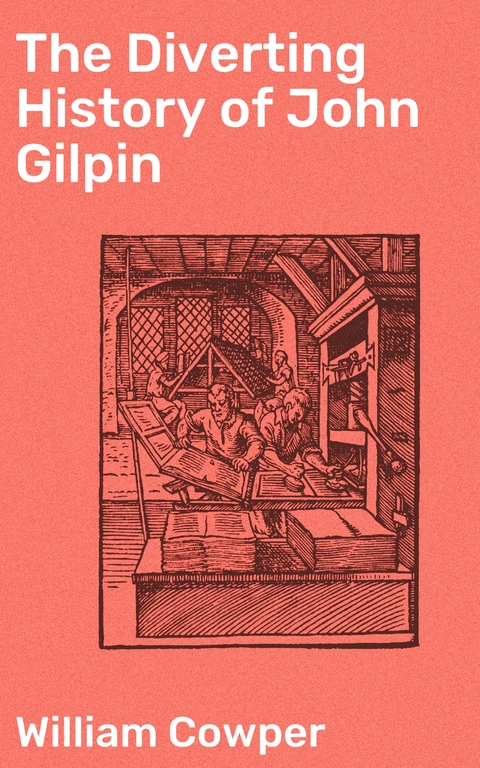 The Diverting History of John Gilpin - William Cowper
