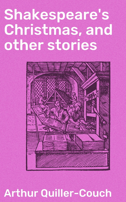 Shakespeare's Christmas, and other stories - Arthur Quiller-Couch