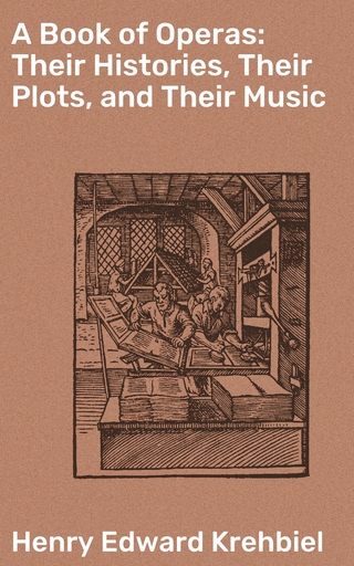 A Book of Operas: Their Histories, Their Plots, and Their Music