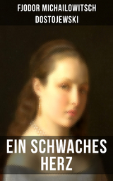 Ein schwaches Herz - Fjodor Michailowitsch Dostojewski