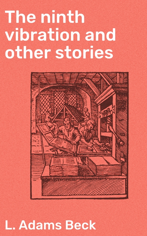The ninth vibration and other stories - L. Adams Beck