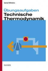 &Uuml;bungsaufgaben Technische Thermodynamik - Gernot Wilhelm