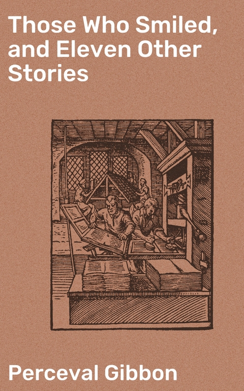 Those Who Smiled, and Eleven Other Stories - Perceval Gibbon