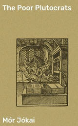 The Poor Plutocrats - M&oacute;r J&oacute;kai