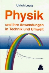 Physik und ihre Anwendungen in Technik und Umwelt - Ulrich Leute