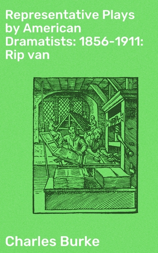 Representative Plays by American Dramatists: 1856-1911: Rip van