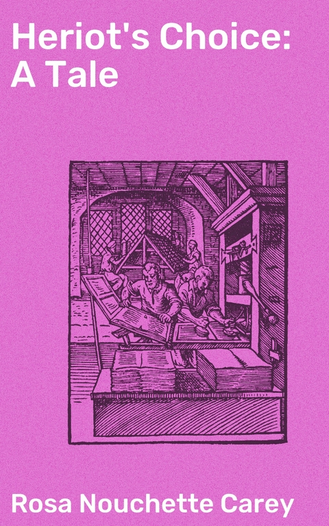 Heriot's Choice: A Tale - Rosa Nouchette Carey