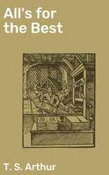 All's for the Best - T. S. Arthur