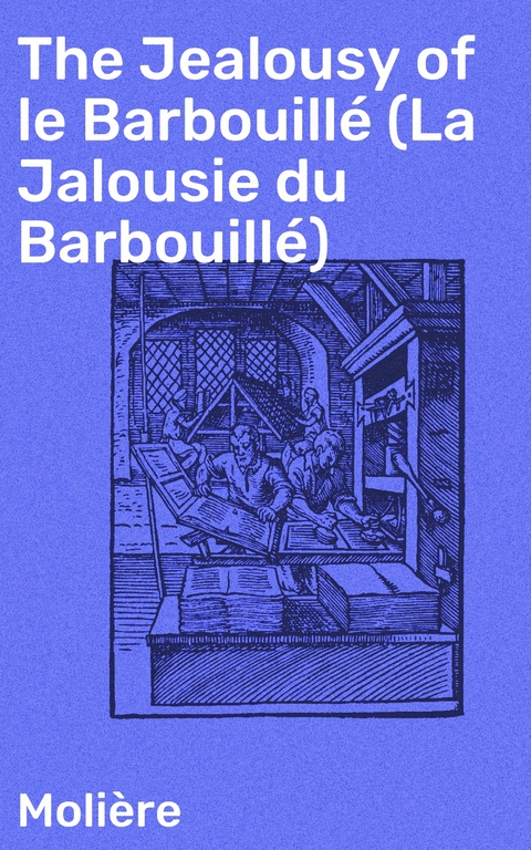 The Jealousy of le Barbouill&eacute; (La Jalousie du Barbouill&eacute;) -  Moli&egrave;re
