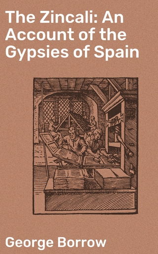 The Zincali: An Account of the Gypsies of Spain