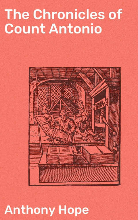 The Chronicles of Count Antonio - Anthony Hope