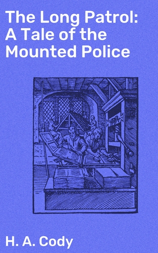 The Long Patrol: A Tale of the Mounted Police