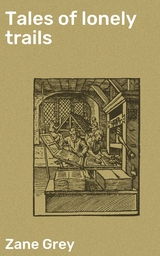 Tales of lonely trails - Zane Grey