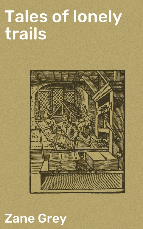 Tales of lonely trails - Zane Grey