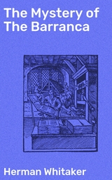 The Mystery of The Barranca - Herman Whitaker