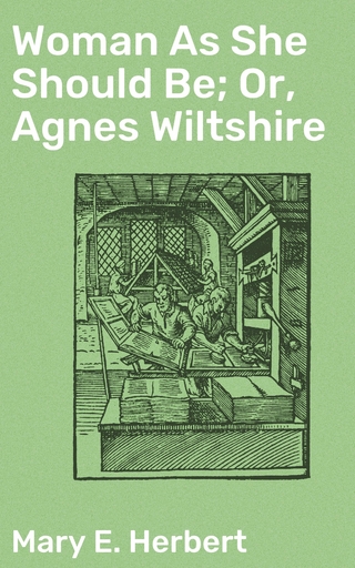 Woman As She Should Be; Or, Agnes Wiltshire