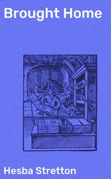 Brought Home - Hesba Stretton