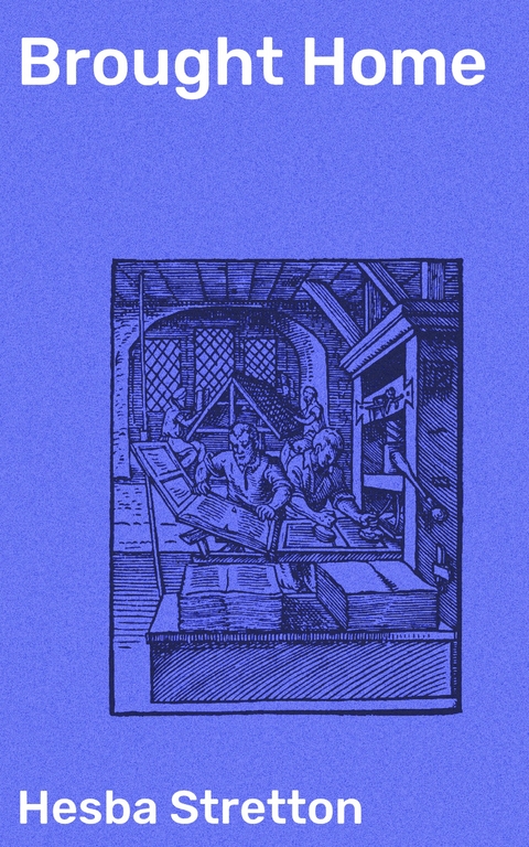 Brought Home - Hesba Stretton