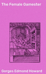 The Female Gamester - Gorges Edmond Howard