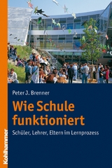 Wie Schule funktioniert - Peter J. Brenner
