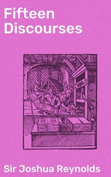 Fifteen Discourses - Joshua Reynolds  Sir