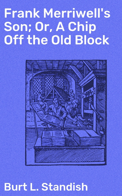 Frank Merriwell's Son; Or, A Chip Off the Old Block - Burt L. Standish