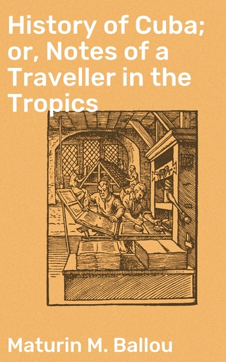 History of Cuba; or, Notes of a Traveller in the Tropics