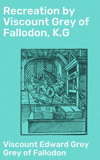 Recreation by Viscount Grey of Fallodon, K.G