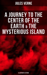 A Journey to the Center of the Earth & The Mysterious Island (Illustrated Edition) - Jules Verne
