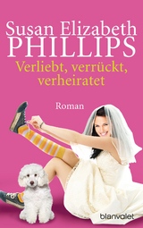 Verliebt, verr&uuml;ckt, verheiratet - Susan Elizabeth Phillips