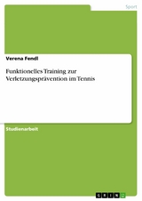 Funktionelles Training zur Verletzungspr&auml;vention im Tennis - Verena Fendl