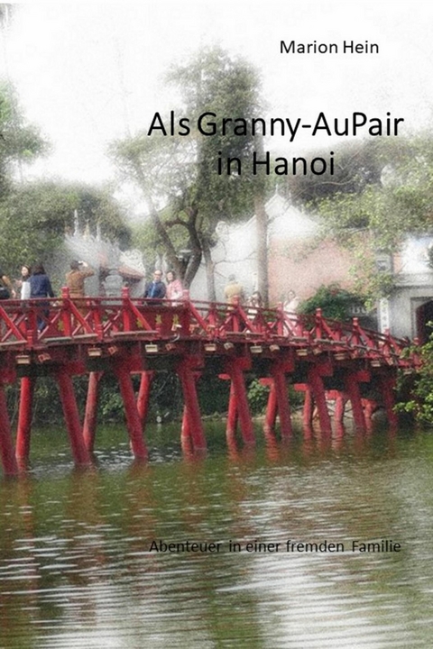 Als Granny-AuPair in Hanoi - Marion Hein