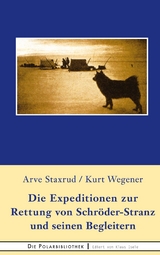 Die Expedition zur Rettung  von Schr&ouml;der-Stranz und seinen Begleitern - Arve Staxrud, Kurt Wegener