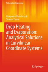Drop Heating and Evaporation: Analytical Solutions in Curvilinear Coordinate Systems - Gianpietro Elvio Cossali, Simona Tonini