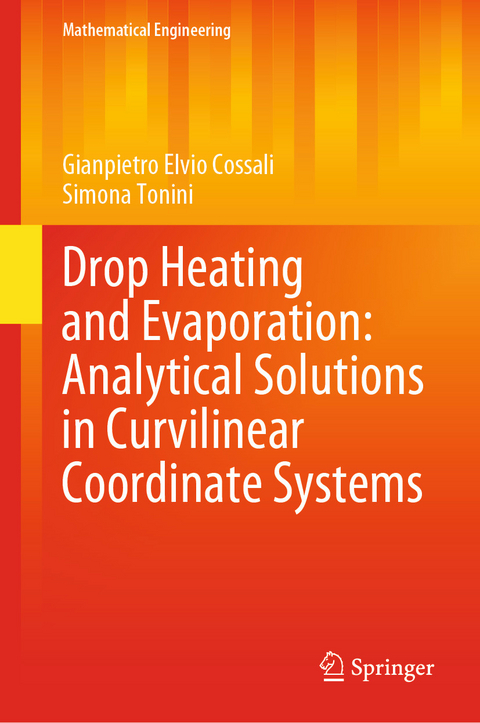 Drop Heating and Evaporation: Analytical Solutions in Curvilinear Coordinate Systems - Gianpietro Elvio Cossali, Simona Tonini