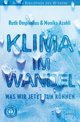 Klima im Wandel. Was wir jetzt tun k&ouml;nnen - Ruth Omphalius, Monika Azakli