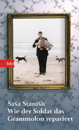 Wie der Soldat das Grammofon repariert - Sa&scaron;a Stani&scaron;ić