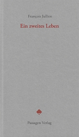 Ein zweites Leben - Fran&ccedil;ois Jullien