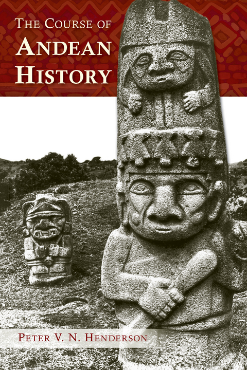 Course of Andean History -  Peter V. N. Henderson