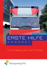 Erste Hilfe konkret / Erste Hilfe konkret f&uuml;r Ausbildung und Praxis - Lutz Rothe, Volker Skwarek