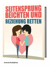 Seitensprung beichten und Beziehung retten - Antonio Rudolphios
