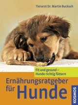 Ern&auml;hrungsratgeber f&uuml;r Hunde - Martin Bucksch